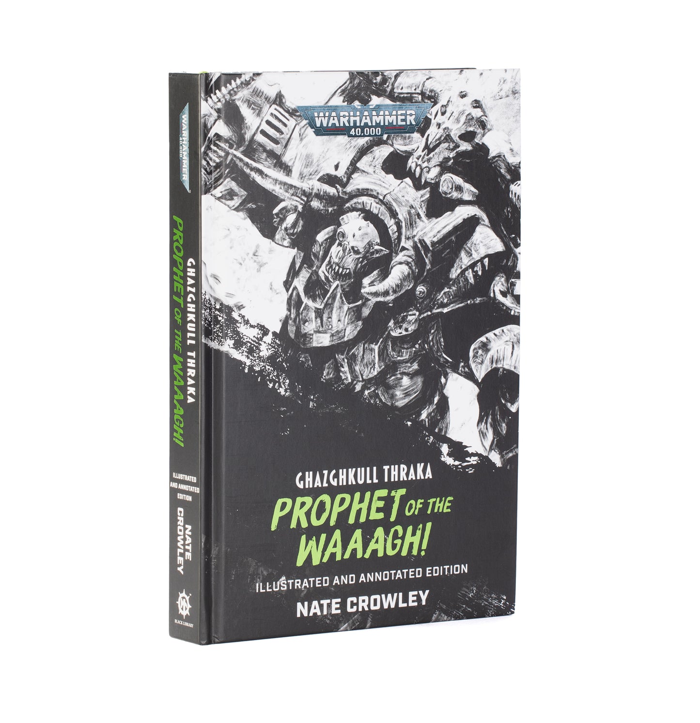 Pre Order: Ghazghkull Thraka: Prophet Of The Waaagh! Illustrated And Annotated Edition - Hardback - Warhammer 40K - Black Library - Brand New