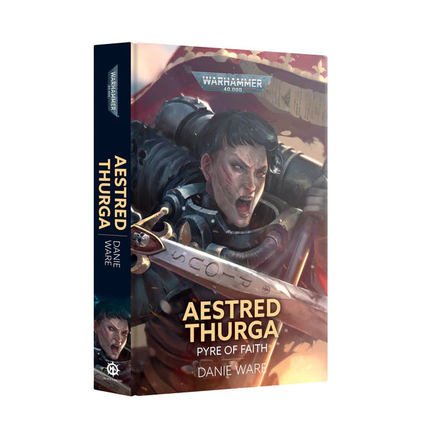 Pre-order: Aestred Thurga: Pyre of Faith - Hardback - Warhammer 40K - Black Library - Games Workshop - Brand New